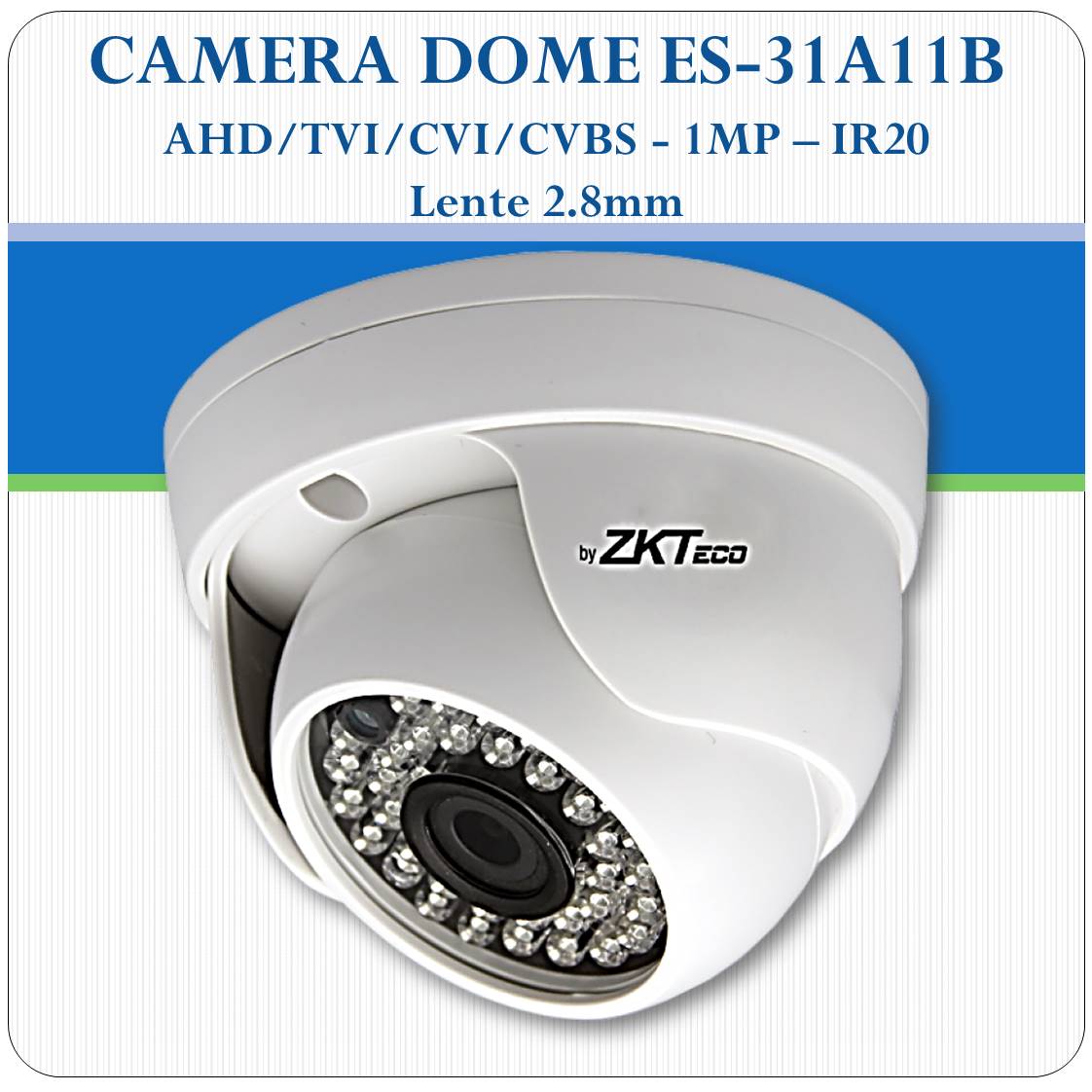 Camera de Vídeo - Dome - 4x1 - ES-31A11B