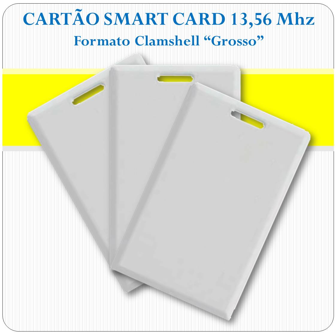 Cartão Smart Card 1K - 13,56Mhz - Clamshell