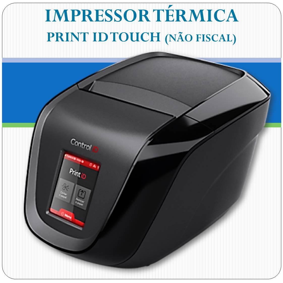 Impressora Térmica - Print Id Touch - TCP/IP e USB