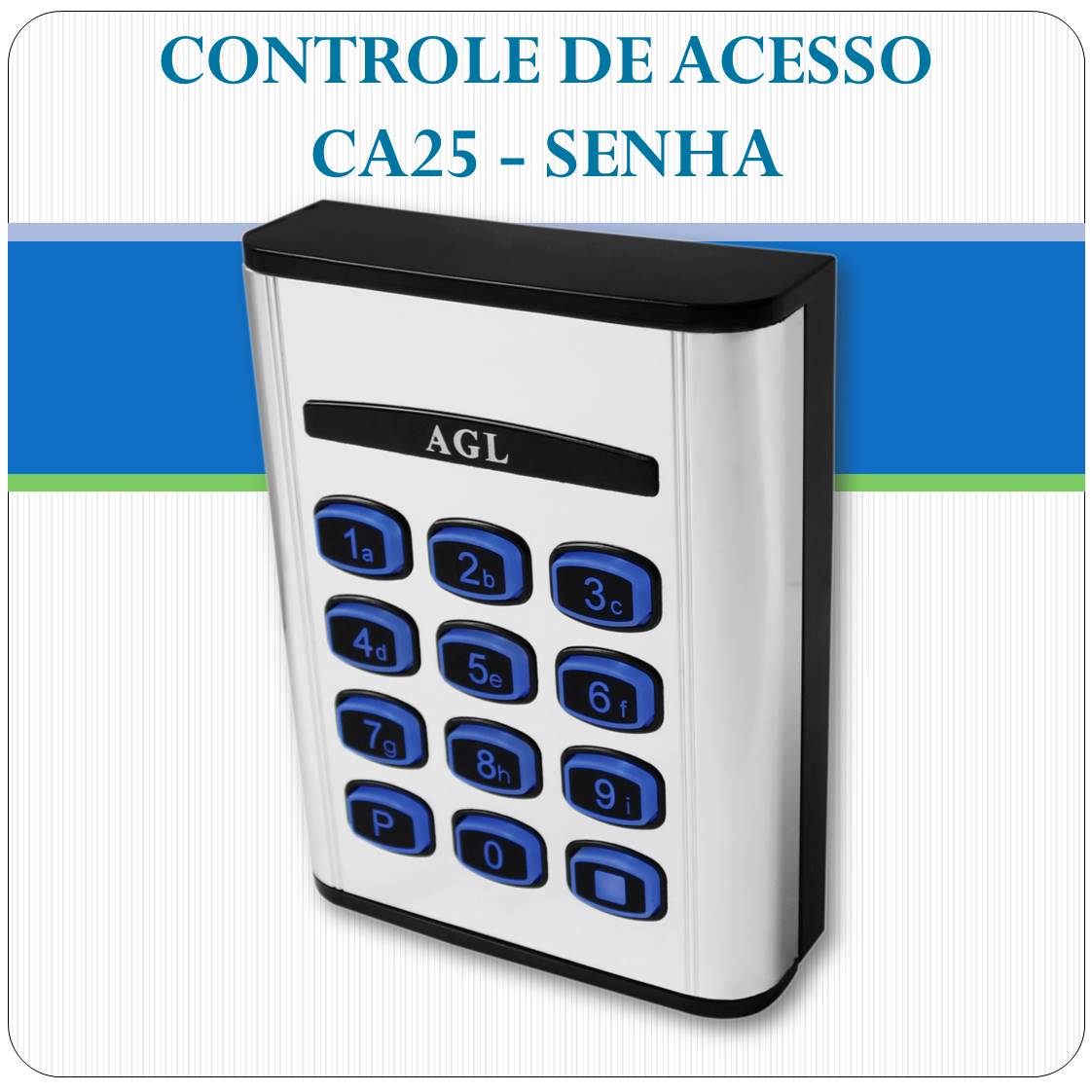 Controle de Acesso por Senha - CA25 - AGL