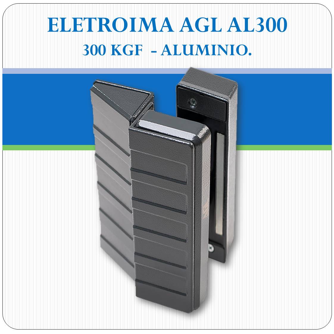 Fechadura Eletroimã AL 300 - 300Kgf (AGL)
