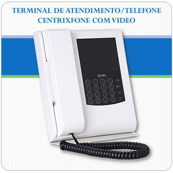 Terminal de Atendimento - Telefone HDL - Com Video