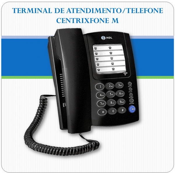 Terminal de Atendimento - Telefone HDL - CentrixFone M