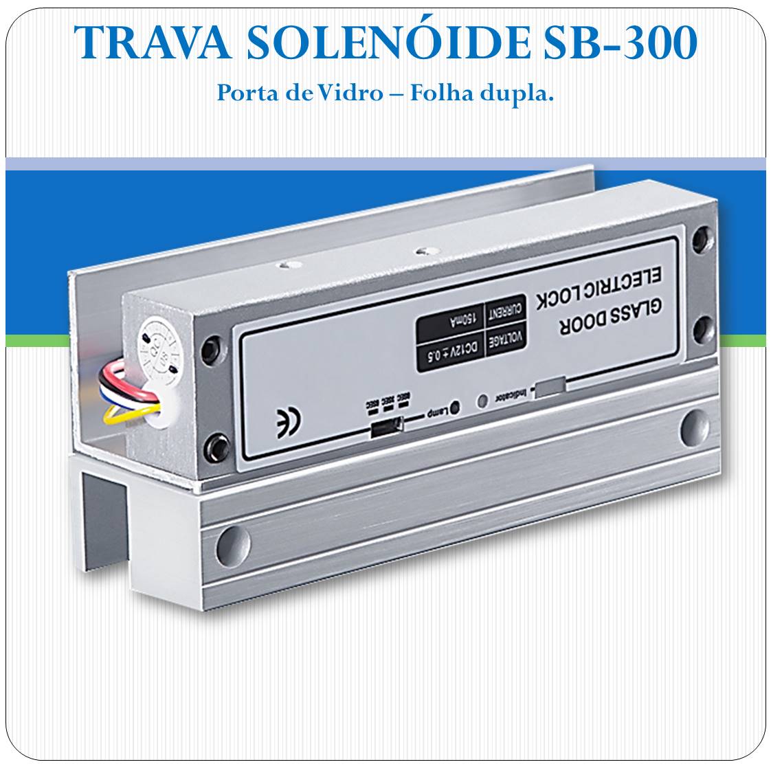 Trava elétrica Solenoide 12V para Portas de Vidro - SB300
